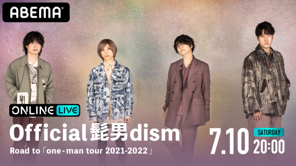 Official髭男dism Road to 「one - man tour 2021-2022 」 | ABEMA 