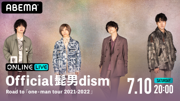 Official髭男dism Road to 「one | ABEMA - ABEMA PPV ONLINE LIVE