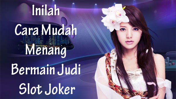 Cara Mudah Menang Judi Slot Online Di Juraganslot