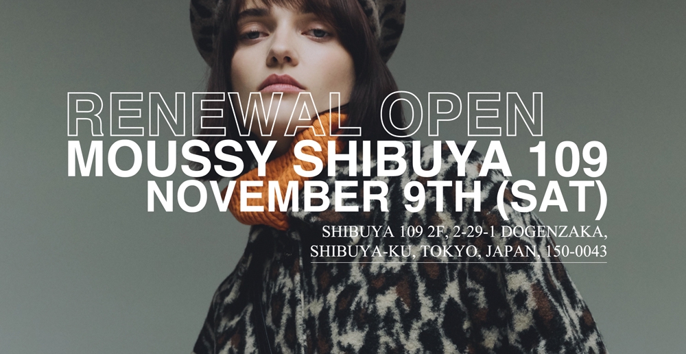11/9(sat) MOUSSY SHIBUYA109 RENEWAL OPEN！ | MOUSSY