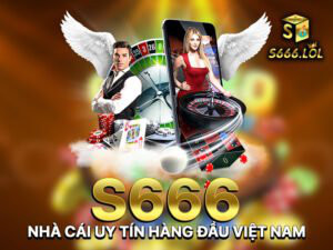 S666 Nhà Cái Khám Phá Thế Giới Cá Cược Trực Tuyến Uy Tín & An Toàn