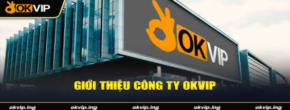 Okvip - Điểm Đến Giải Trí Đỉnh Cao - Chinh Phục Mọi Giới Hạn