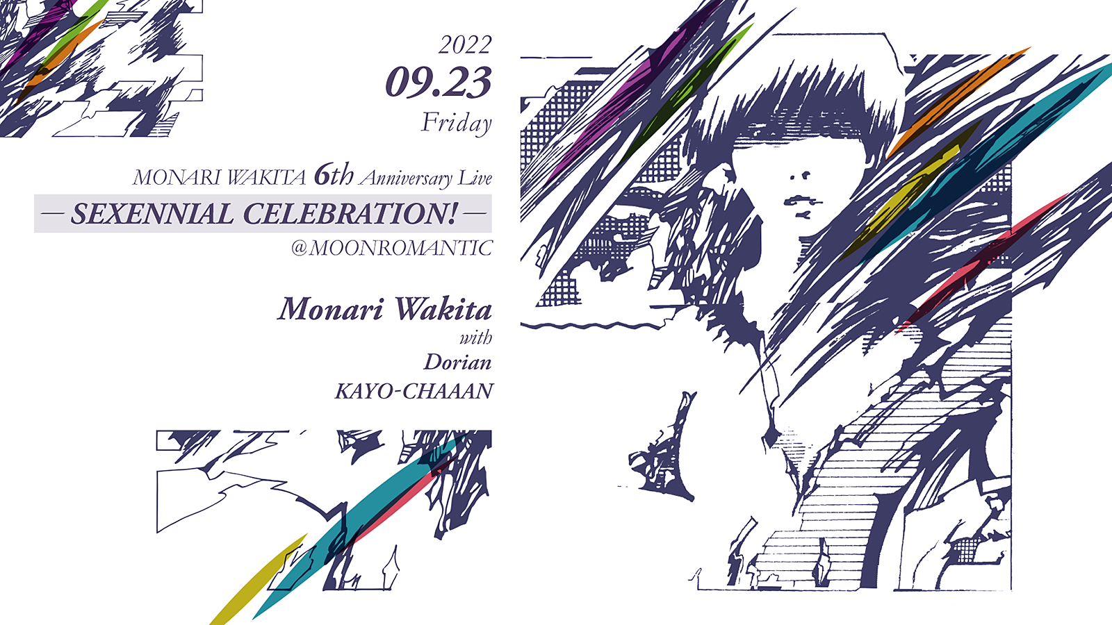 2022.09.23(fri) MONARI WAKITA 6th Anniversary Live - SEXENNIAL