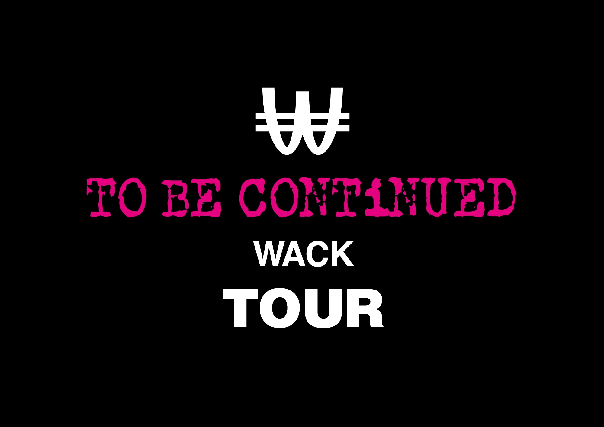 WACK TOUR2021 “TO BE CONTiNUED WACK TOUR” 開催決定!! | 株式会社 