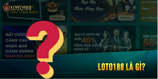 Loto188 - Điểm sáng trong Thị trường Cá cược Trực tuyến Việt Nam