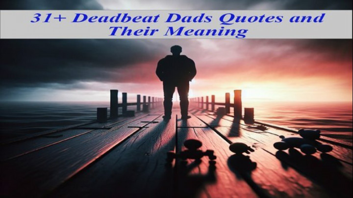 Deadbeat Dads Quotes: Understanding Perspectives and Impact