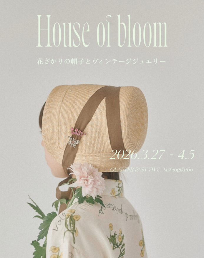 House of bloom” 西荻窪 at QUARTER PAST FIVE | Antique & Vintage