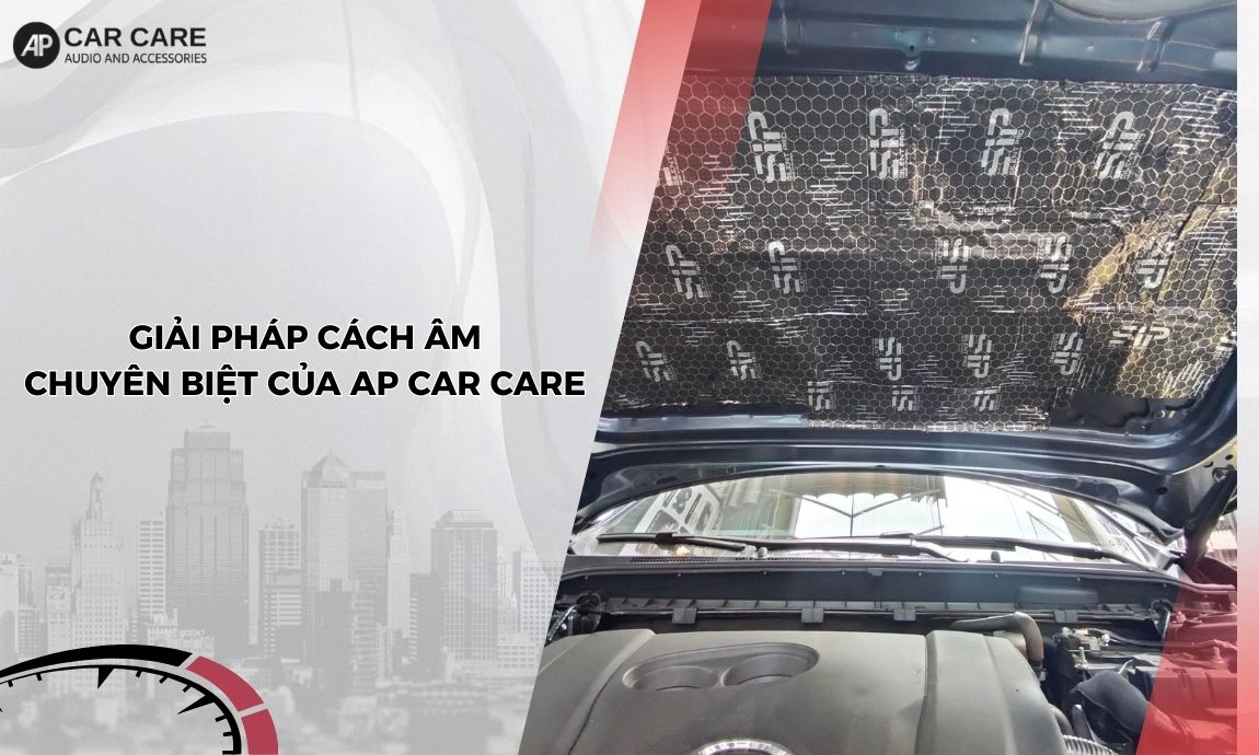 Phân tích 5 nguồn ồn chính trong xe hơi và giải pháp AP Car Care
