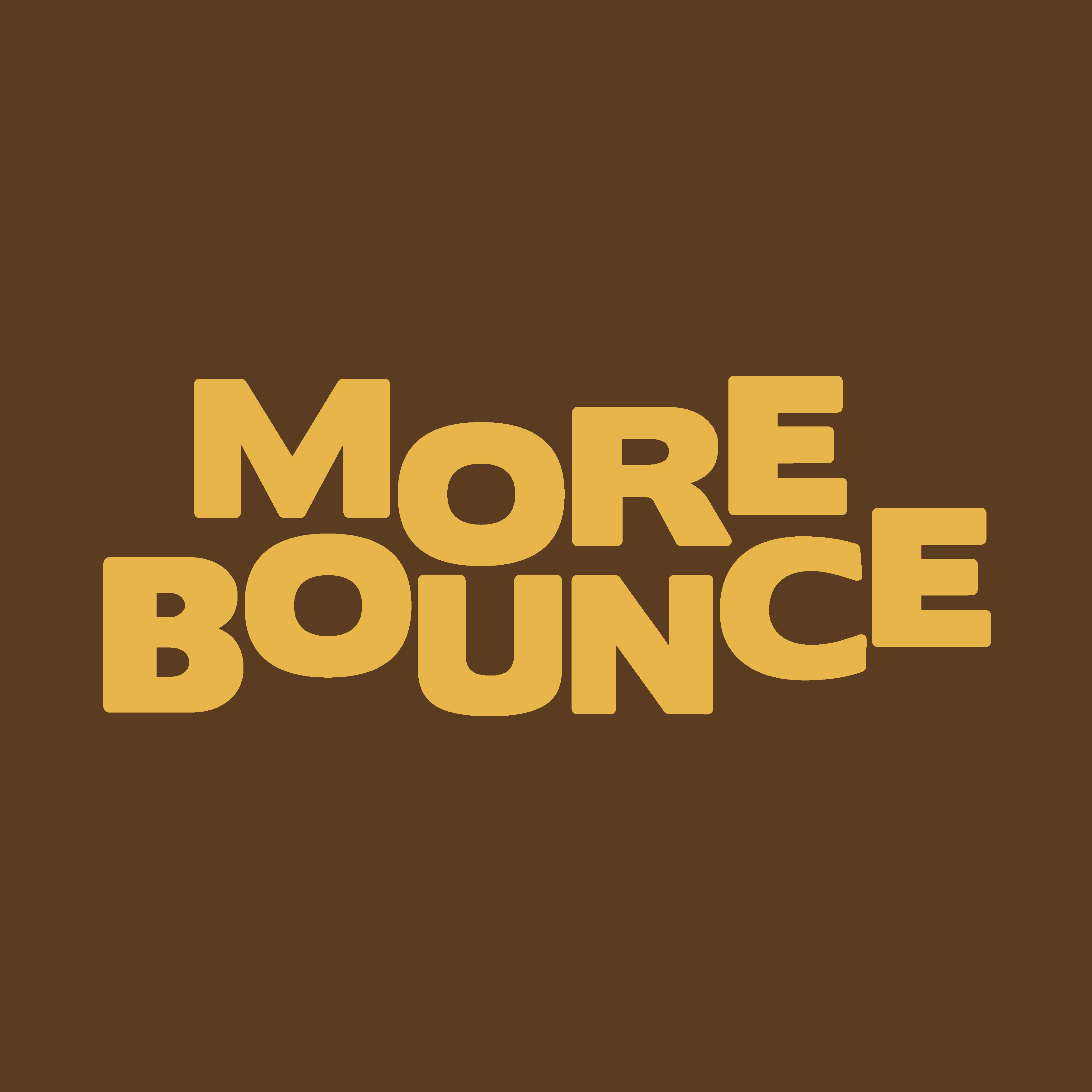 MORE BOUNCE