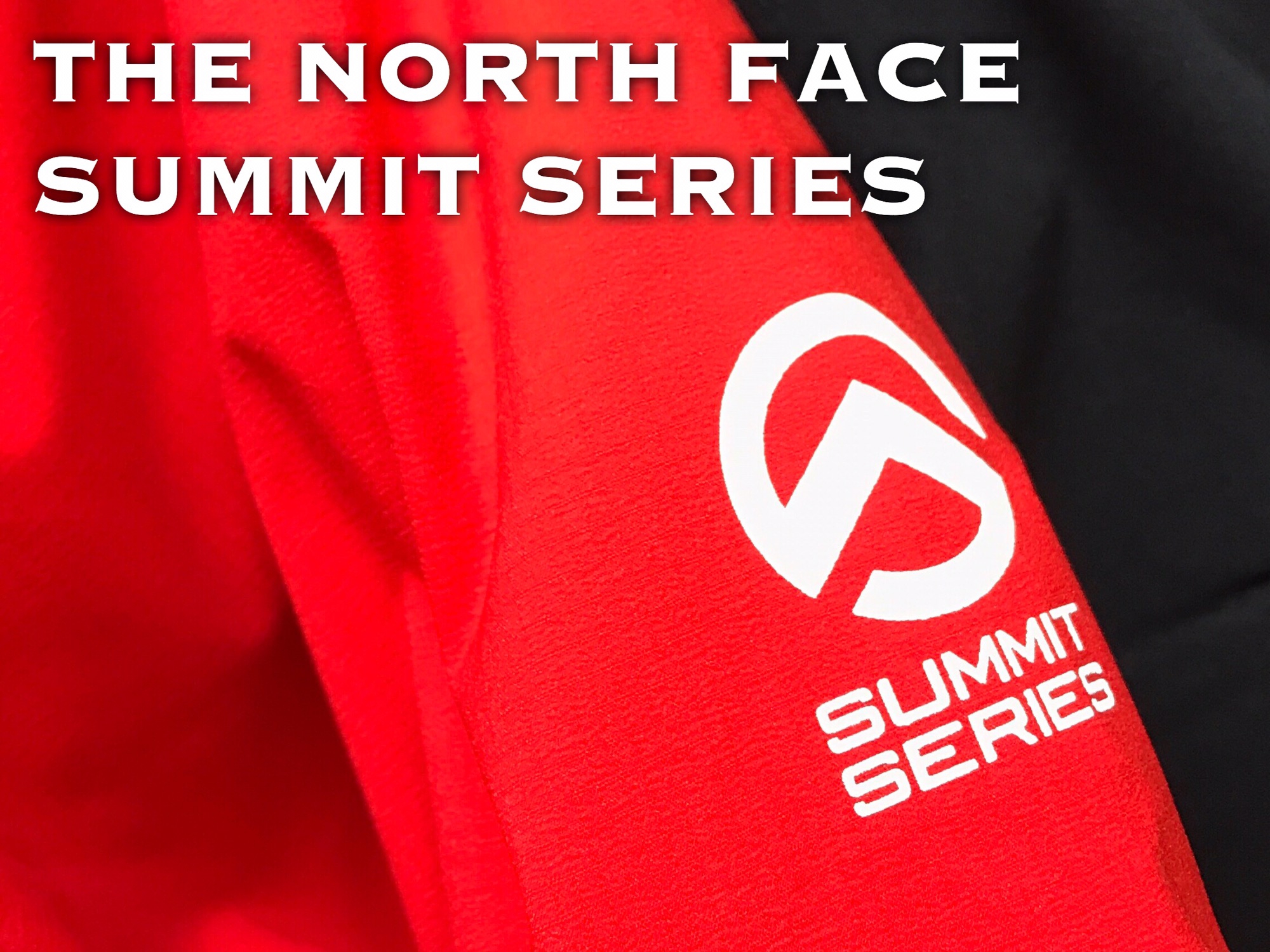 THE NORTH FACE】ノースフェイスの最高峰、サミットシリーズ | OUTING 