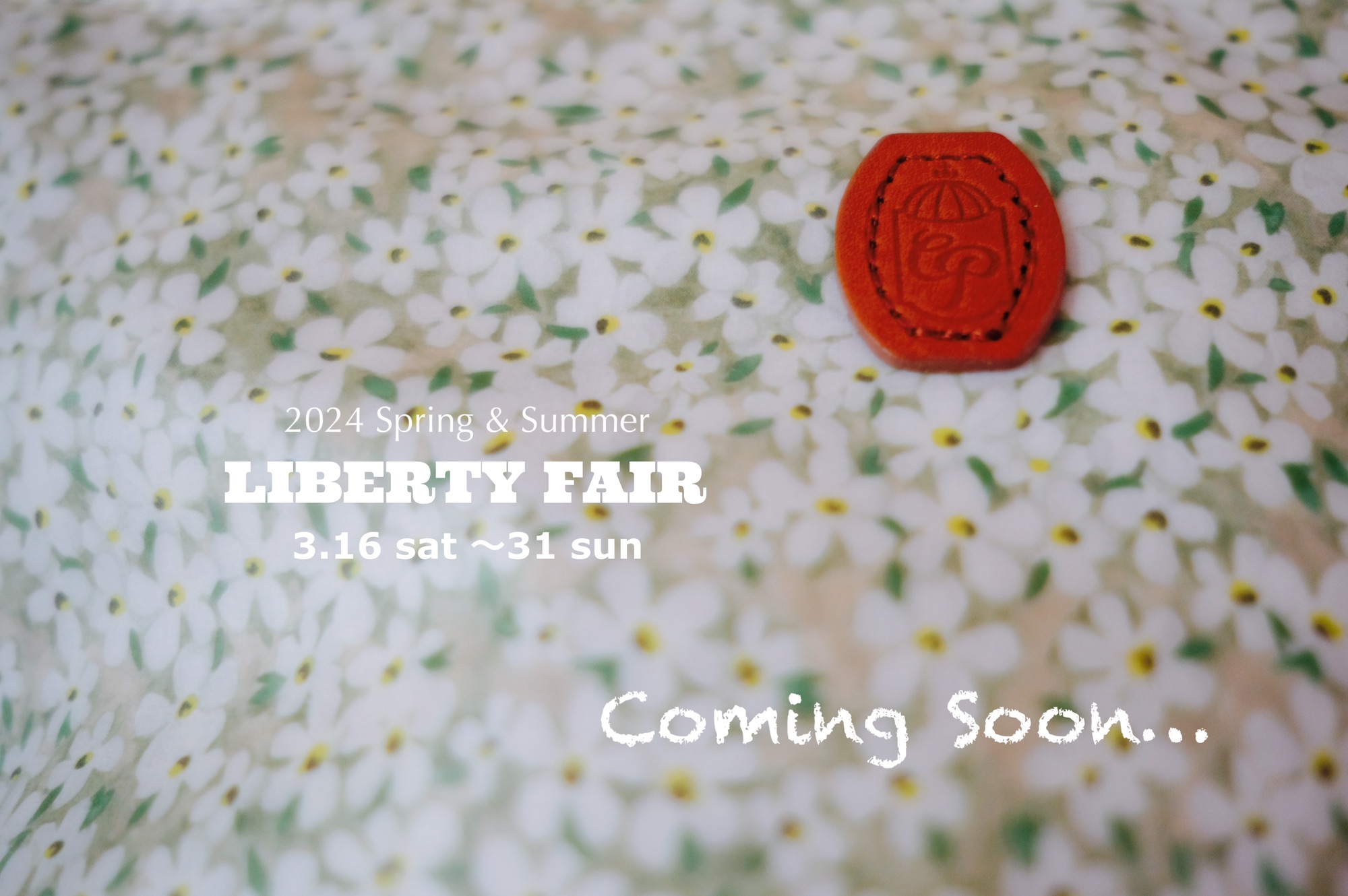 2024 Spring & Summer "Liberty Fair Soon...3.12 tue SHOP The