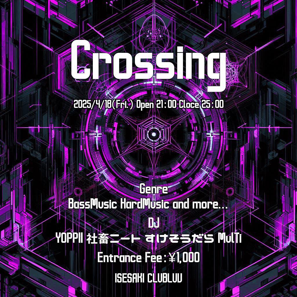 Crossing】2025/4/18(Fri) Open 21:00 | CLUB LUV伊勢崎 公式