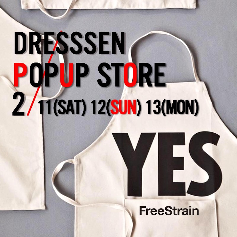 popupshop | DRESSSEN POP UP STORE | 23 2/11 - 2/13 | FreeStrain